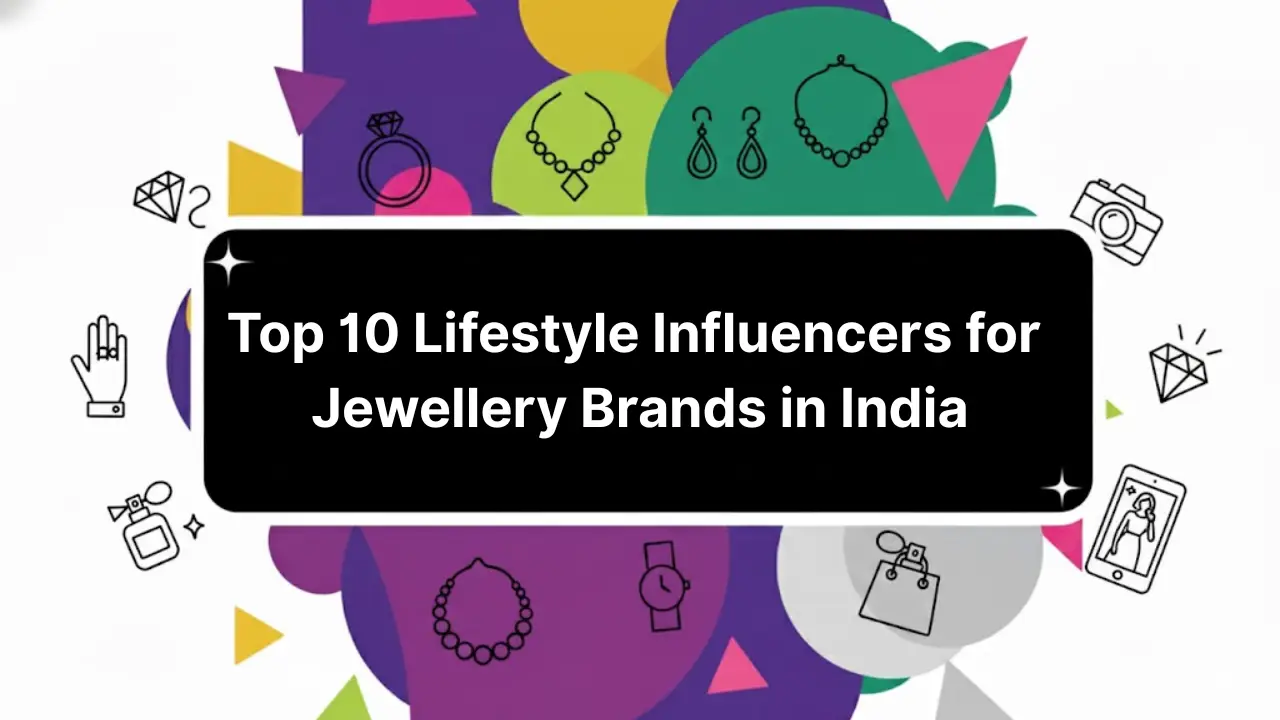 Top 10 Lifestyle Influencers for Jewellery Brands in India