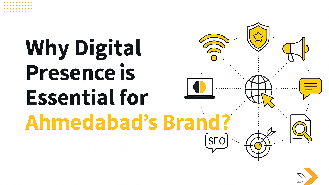 Why Digital Presence is Essential for Ahmedabad’s Brand