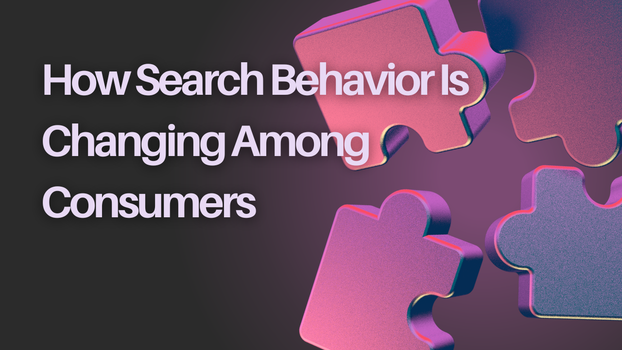 How Search Behaviour Is Changing Among Consumers