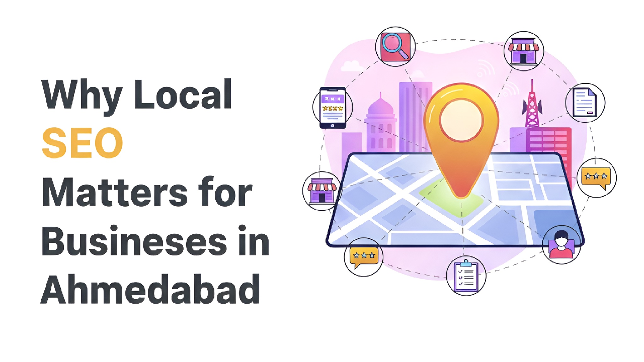 Why Local SEO Matters for Businesses in Ahmedabad