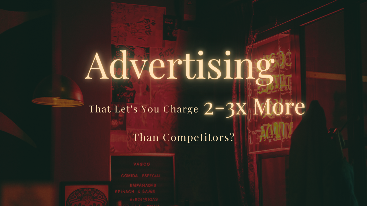How Smart Advertising Lets You Charge 2-3x More Than Competitors