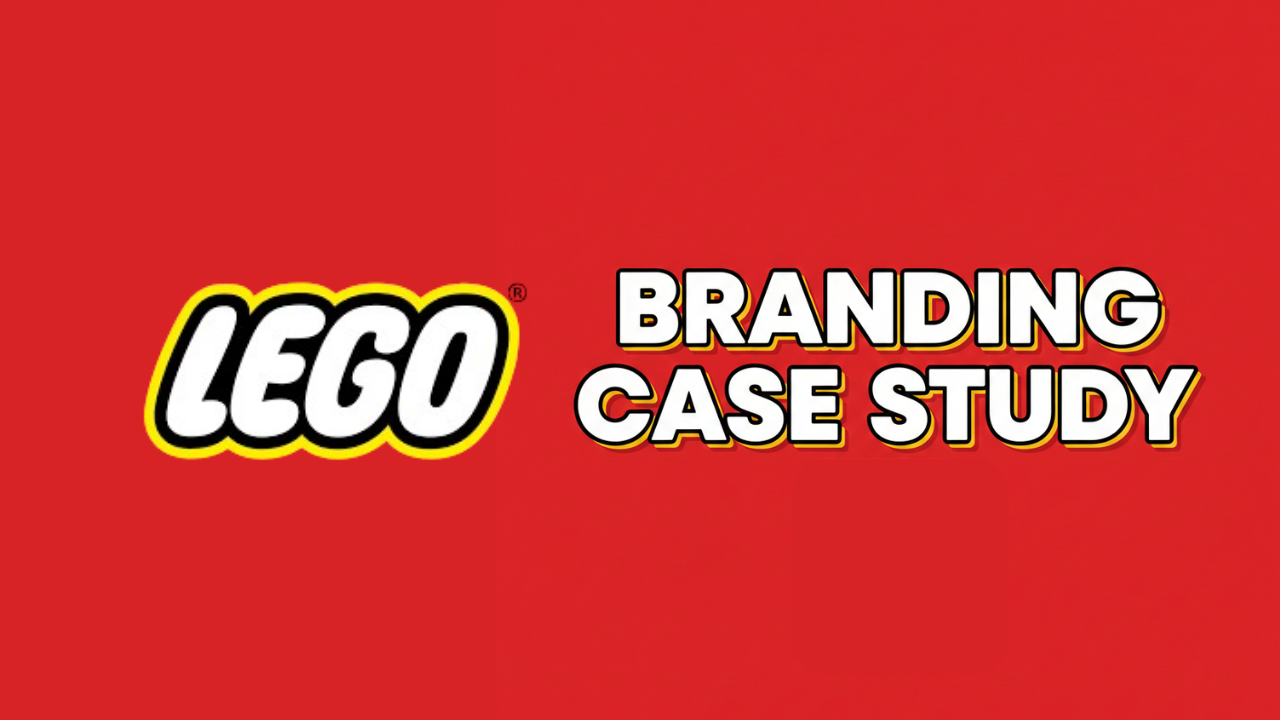 LEGO’s Creativity Led Branding Strategy Explained