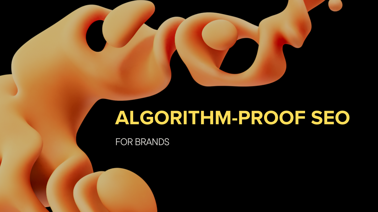 What is Algorithm-Proof SEO and Why Your Brand Needs It