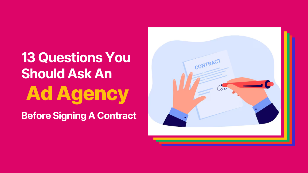13 Questions You Must Ask Before Hiring an Advertising Agency