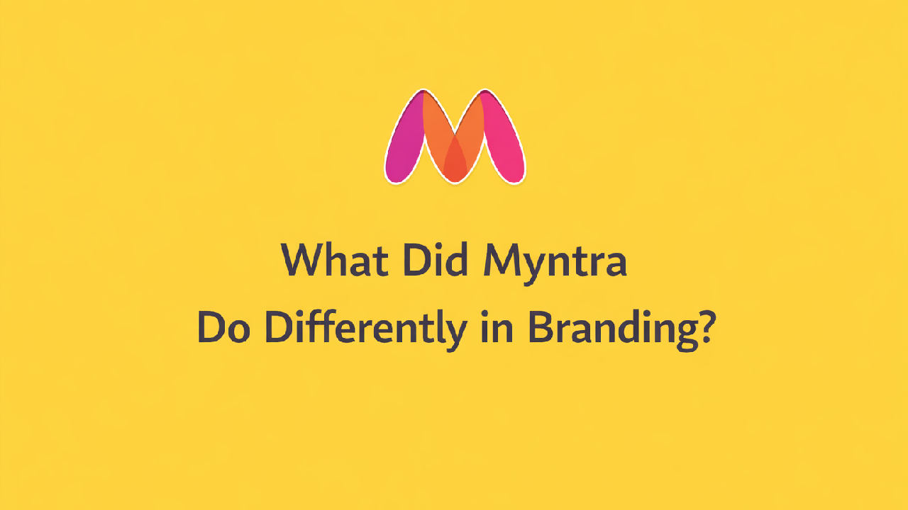 What Did Myntra Do Differently in Branding?