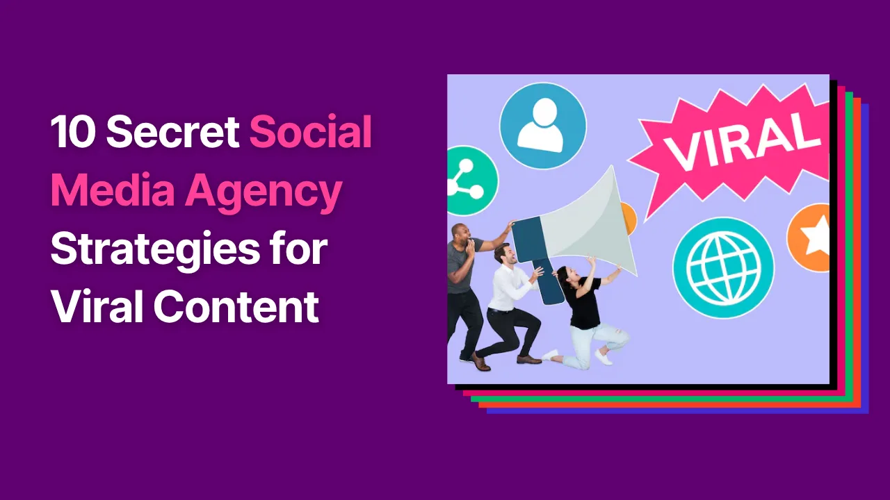 10 Secrets a Social Media Agency Uses to Make Viral Content